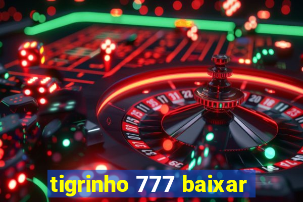 tigrinho 777 baixar